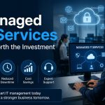 Why Managed IT Services Are Worth the Investment