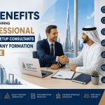 7 Benefits of Hiring Professional Business Setup Consultants for Company Formation in the UAE