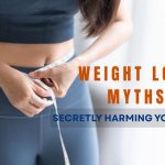Weight Loss Myths That Are Secretly Harming Your Health